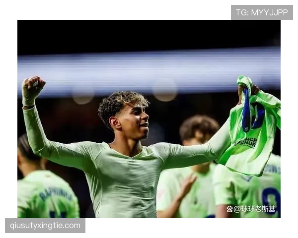 亚马尔关键战表现为何难言稳定？